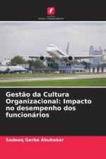 Gest?o da Cultura Organizacional: Impacto no desempenho dos funcionários
