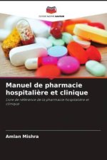 Manuel de pharmacie hospitali?re et clinique