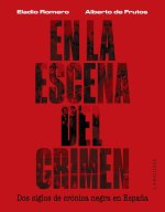 En la escena del crimen. Dos siglos de crónica negra en Espa?a