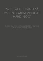''Med facit i hand s? var inte misshandeln h?rd nog''