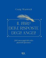 libro delle risposte degli angeli. 200 messaggi dal cielo pieni di speranza