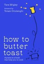 How to Butter Toast (and other culinary confusions)