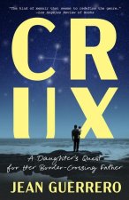 Crux: A Daughter's Quest for Her Border-Crossing Father