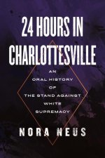 24 Hours in Charlottesville: An Oral History of the Stand Against White Supremacy