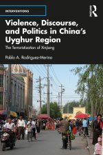 Violence, Discourse, and Politics in China's Uyghur Region