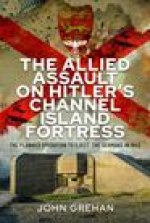 Allied Assault on Hitler's Channel Island Fortress