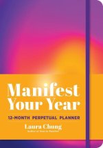 Manifest Your Year: 12-Month Perpetual Planner