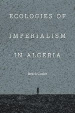 Ecologies of Imperialism in Algeria