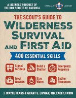 The Scout's Guide for Wilderness First Aid and Survival: 400 Essential Skills--Signal for Help, Build a Shelter, Emergency Response, Treat Wounds, Sta