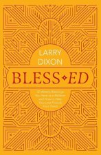 Bless-Ed: 52 Weekly Blessings You Have as a Believer and How to Help Your Lost Friends Find Theirs