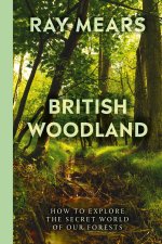 British Woodland: A Story of Ancient Wisdom and the Trees That Look After Us
