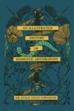An Illustrated History of Domestic Athropods: By Sir Evald Fitch Townsend
