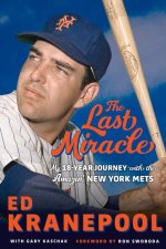 The Last Miracle: My 18-Year Journey with the Amazin' New York Mets