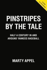 Pinstripes by the Tale: Half a Century in and Around Yankees Baseball