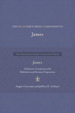 The Preacher's Greek Companion to James: A Selective Commentary for Meditation and Sermon Preparation
