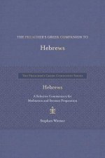 The Preacher's Greek Companion to Hebrews: A Selective Commentary for Meditation and Sermon Preparation