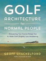 Golf Course Architecture for Normal People