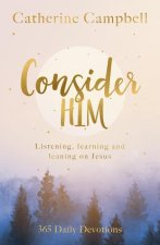 Consider Him: Listening, Learning and Leaning on Jesus