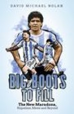 Big Boots to Fill: The New Maradona, Riquelme, Messi and Beyond