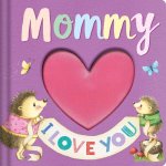 Mommy I Love You: Keepsake Storybook