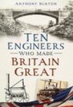 Ten Engineers Who made Britain Great