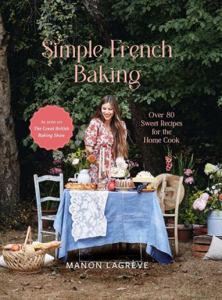 Simple French Baking: A Simple French Baking Love Story