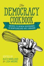 The Democracy Cookbook: Recipes to Renew Governance in Newfoundland and Labrador