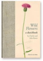 Wild Flowers: A Sketchbook by Charles and John Raven