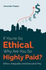 If You're So Ethical, Why Are You So Highly Paid?