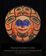 Transformations: The George and Colleen Hoyt Collection of Northwest Coast Art