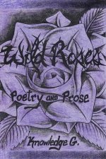 Wild Roses: Poetry and Prose