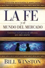 La Fe Y El Mundo del Mercado: Conviértase En La Persona de Influencia Que Dios Dise?ó