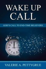 Wake Up Call: God's Call to End-Time Believers