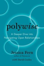 Polywise: A Deeper Dive Into Navigating Open Relationships