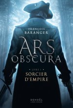 Ars Obscura, I - Sorcier d'empire