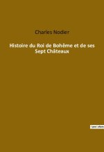 Histoire du Roi de Boh?me et de ses Sept Châteaux