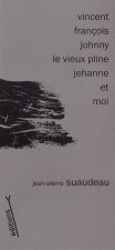 Vincent, François, Johnny, le Vieux Pline, Jehanne et moi