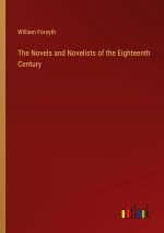 The Novels and Novelists of the Eighteenth Century