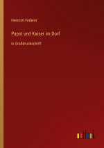 Papst und Kaiser im Dorf