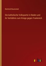 Die katholische Volkspartei in Baden und ihr Verhältnis zum Kriege gegen Frankreich