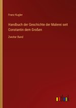 Handbuch der Geschichte der Malerei seit Constantin dem Großen