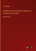 Handbuch der Geschichte der Malerei seit Constantin dem Großen