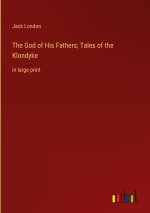 The God of His Fathers; Tales of the Klondyke