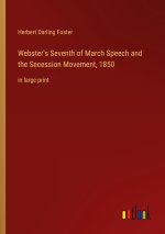 Webster's Seventh of March Speech and the Secession Movement, 1850