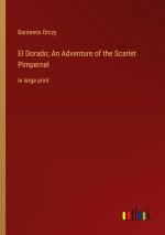 El Dorado; An Adventure of the Scarlet Pimpernel
