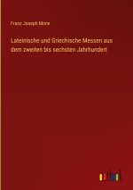 Lateinische und Griechische Messen aus dem zweiten bis sechsten Jahrhundert