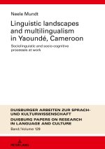 Linguistic Landscapes and Multilingualism in Yaounde, Cameroon. Sociolinguistic and Socio-cognitive Processes at Work