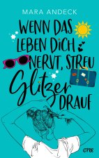 Wenn das Leben dich nervt, streu Glitzer drauf