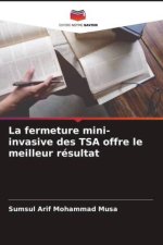 La fermeture mini-invasive des TSA offre le meilleur résultat