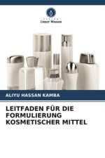 LEITFADEN FÜR DIE FORMULIERUNG KOSMETISCHER MITTEL